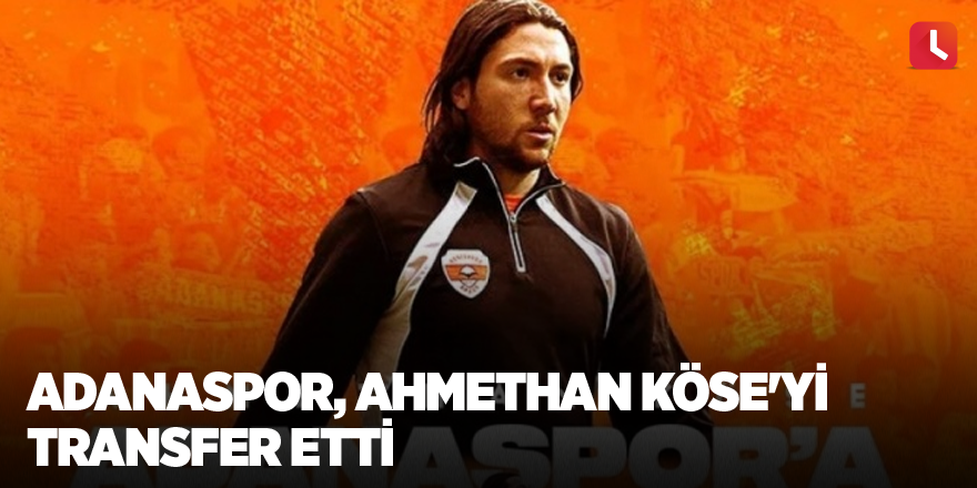 Adanaspor, Ahmethan Köse'yi transfer etti