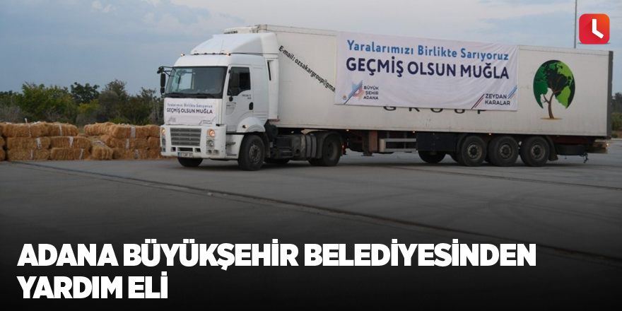 Adana Büyükşehir Belediyesinden yardım eli