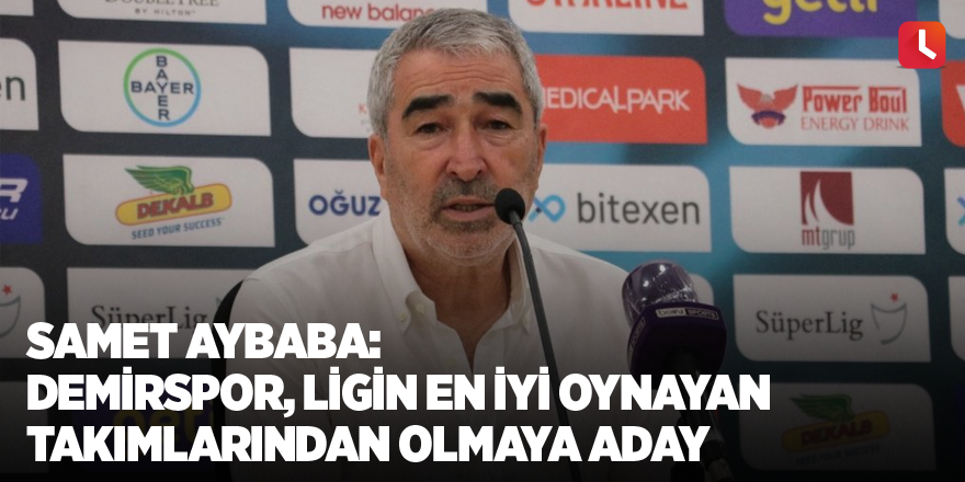 Samet Aybaba: “Adana Demirspor, ligin en iyi oynayan takımlarından olmaya aday”