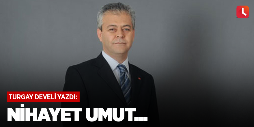 Nihayet umut...