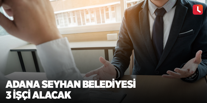 Adana Seyhan Belediyesi 3 İşçi Alacak