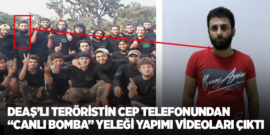 DEAŞ’lı teröristin cep telefonundan “canlı bomba” yeleği yapımı videoları çıktı