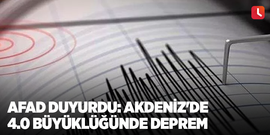 AFAD duyurdu: Akdeniz'de 4.0 büyüklüğünde deprem Yazdır A Yazı Tipi