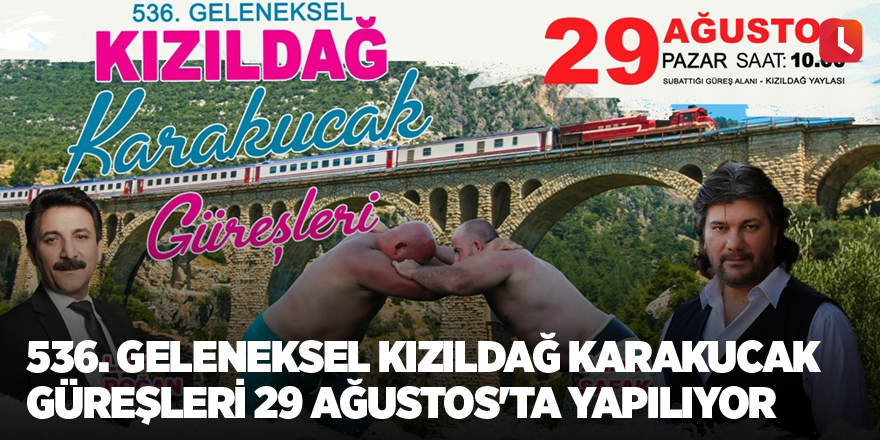 536. Geleneksel Kızıldağ Karakucak Güreşleri 29 Ağustos'ta yapılıyor