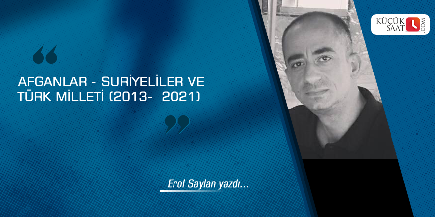 Afganlar - Suriyeliler ve Türk Milleti (2013-  2021)