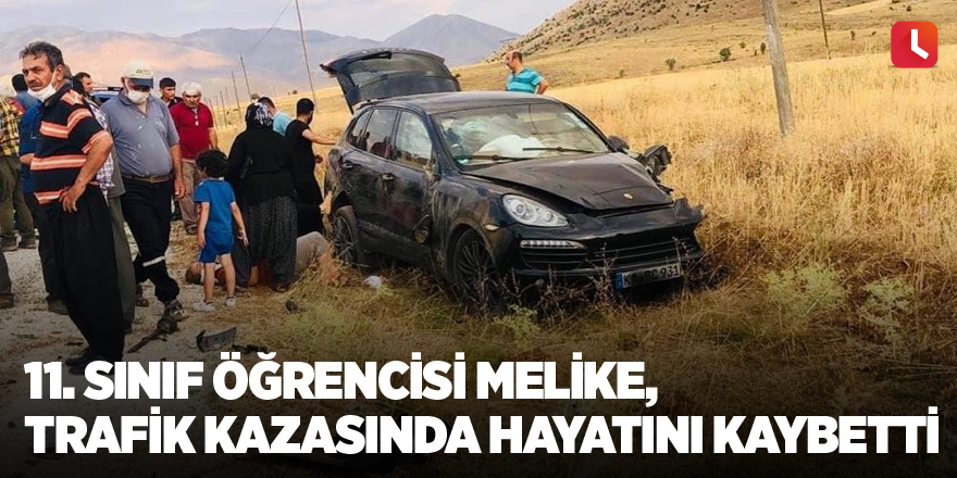 11. sınıf öğrencisi Melike, trafik kazasında hayatını kaybetti