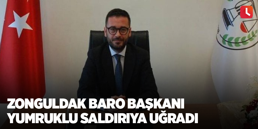 Zonguldak Baro Başkanı yumruklu saldırıya uğradı