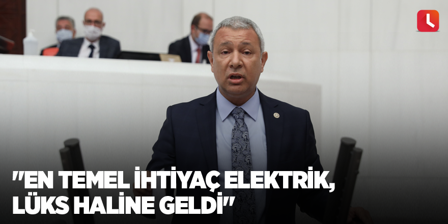 "En temel ihtiyaç elektrik, lüks haline geldi"