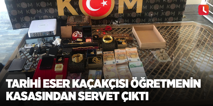 Tarihi eser kaçakçısı öğretmenin kasasından servet çıktı