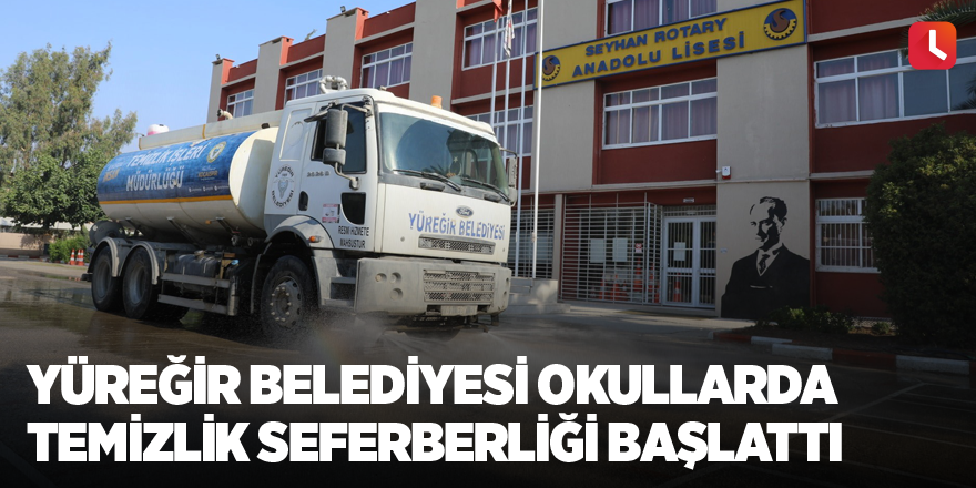 Yüreğir Belediyesi okullarda temizlik seferberliği başlattı