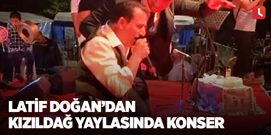 Latif Doğan’dan Kızıldağ Yaylasında konser