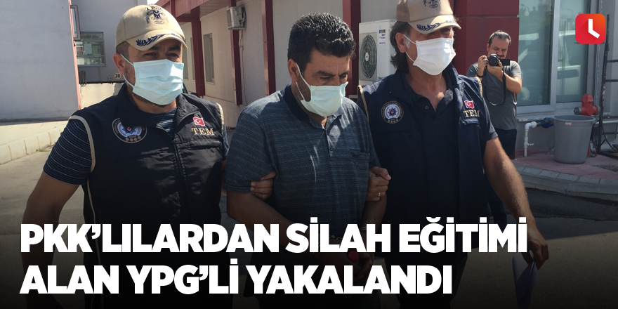 PKK’lılardan silah eğitimi alan YPG’li yakalandı