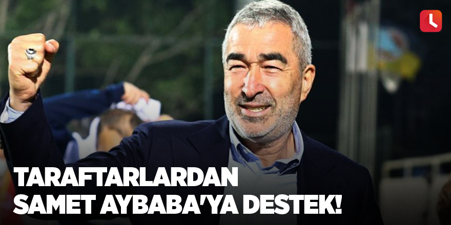 Taraftarlardan Samet Aybaba'ya destek!