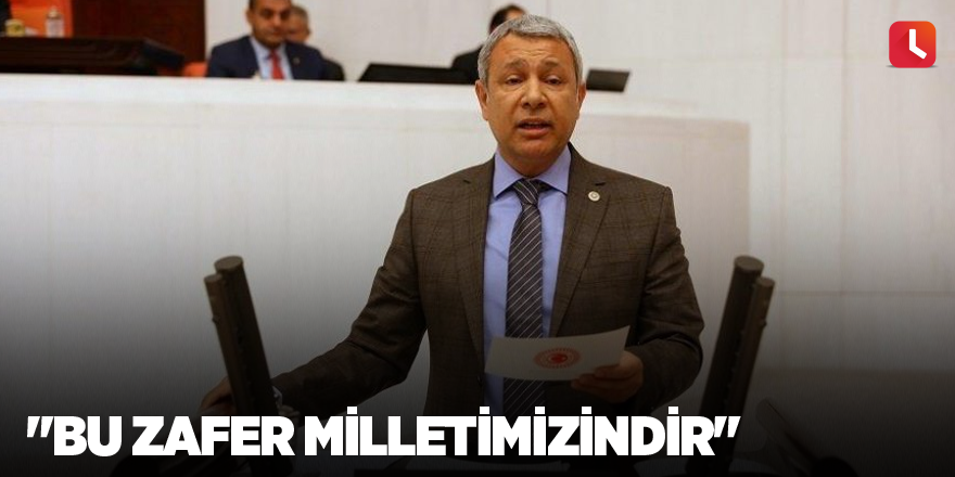 "Bu zafer milletimizindir"