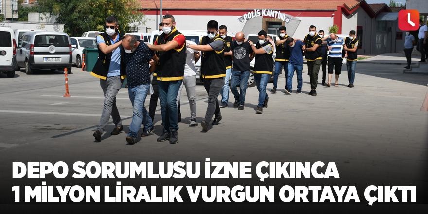 Depo sorumlusu izne çıkınca 1 milyon liralık vurgun ortaya çıktı