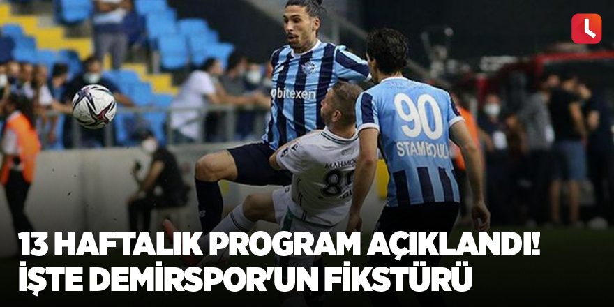 13 haftalık program açıklandı! İşte Demirspor'un fikstürü