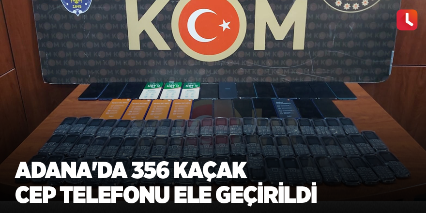 Adana'da 356 kaçak cep telefonu ele geçirildi