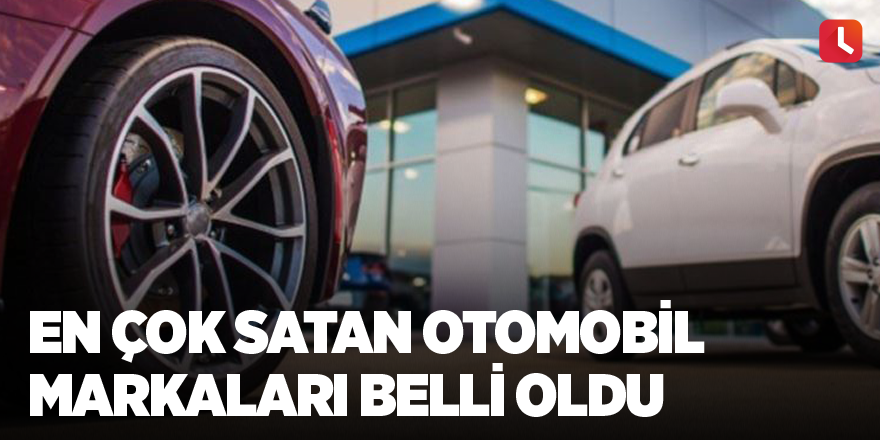 En çok satan otomobil markaları belli oldu