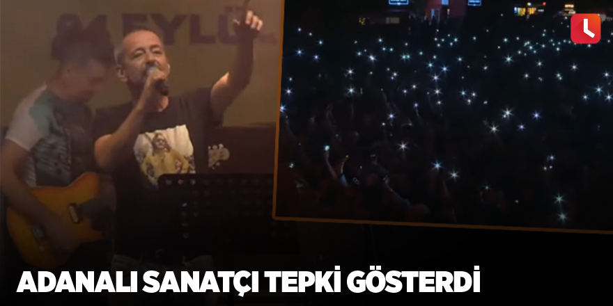 Adanalı sanatçı tepki gösterdi