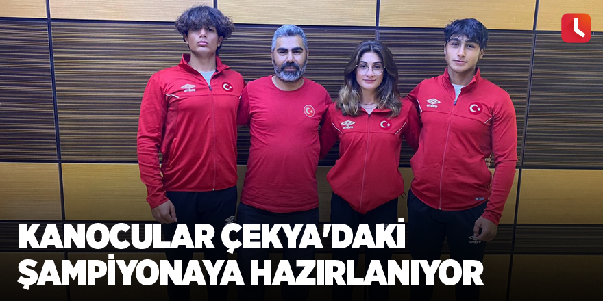 Kanocular Çekya'daki şampiyonaya hazırlanıyor