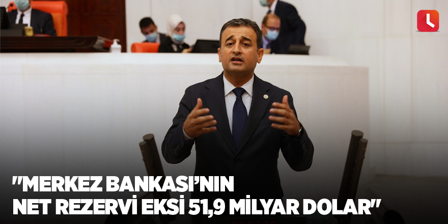 "Merkez Bankası’nın Net Rezervi Eksi 51,9 Milyar Dolar"