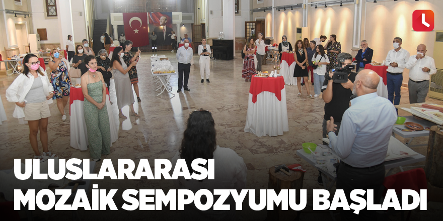 Uluslararası Mozaik Sempozyumu başladı