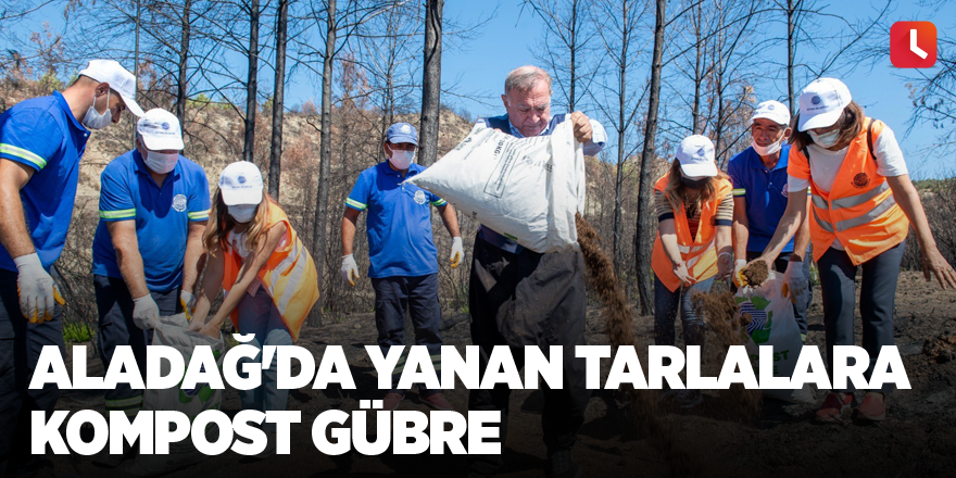 Aladağ'da yanan tarlalara kompost gübre