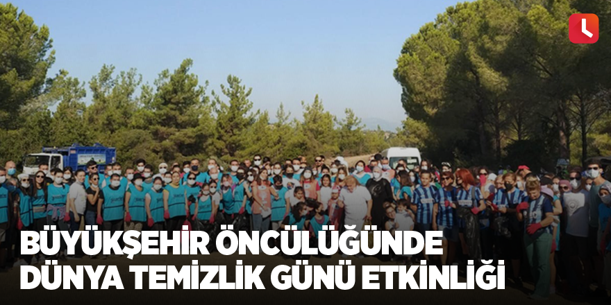 Büyükşehir öncülüğünde Dünya Temizlik Günü etkinliği