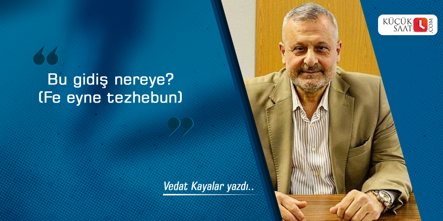 Bu gidiş nereye? (Fe eyne tezhebun)