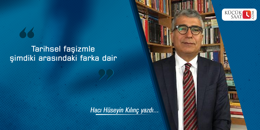 Tarihsel faşizmle şimdiki arasındaki farka dair