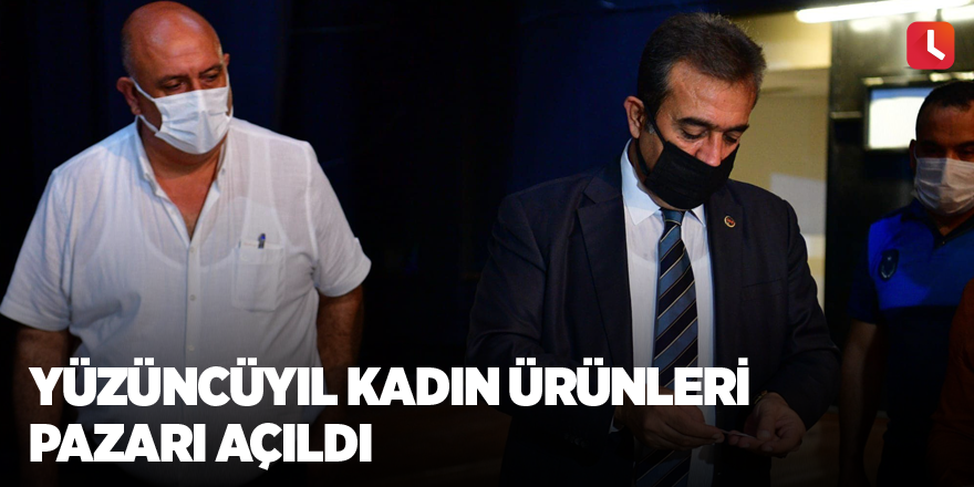 Yüzüncüyıl Kadın Ürünleri Pazarı açıldı