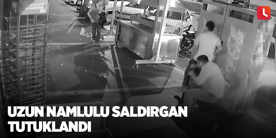 Uzun namlulu saldırgan tutuklandı