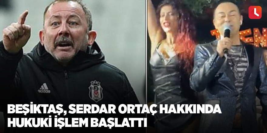 Beşiktaş, Serdar Ortaç hakkında hukuki işlem başlattı