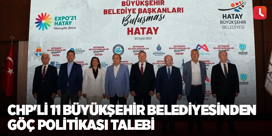 CHP'li 11 büyükşehir belediyesinden göç politikası talebi