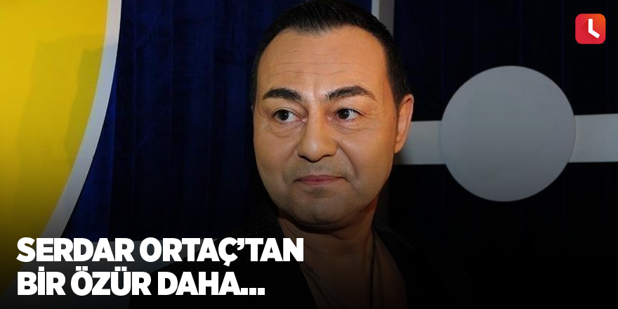 Serdar Ortaç’tan bir özür daha…