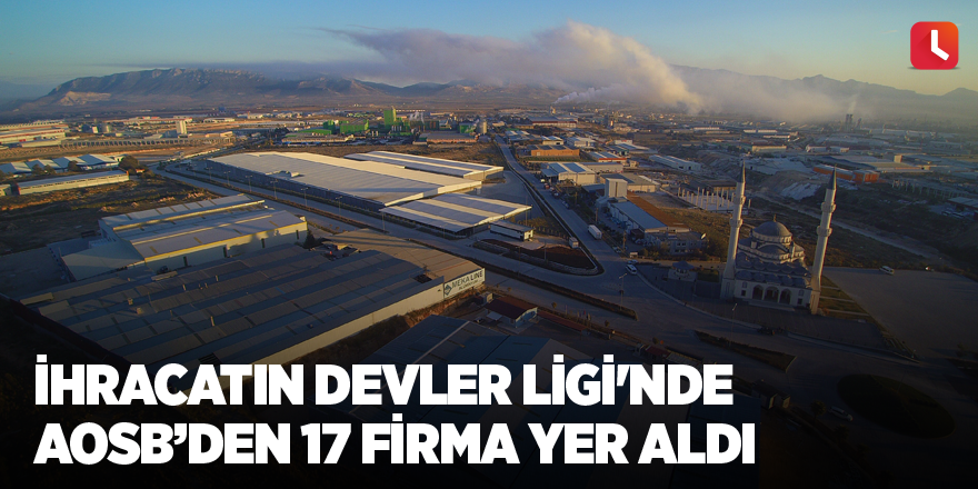 İhracatın Devler Ligi'nde AOSB’den 17 firma yer aldı