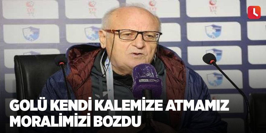 Golü Kendi kalemize atmamız moralimizi bozdu