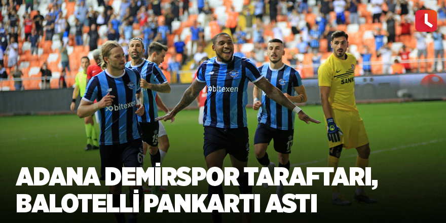 Adana Demirspor taraftarı, Balotelli pankartı astı