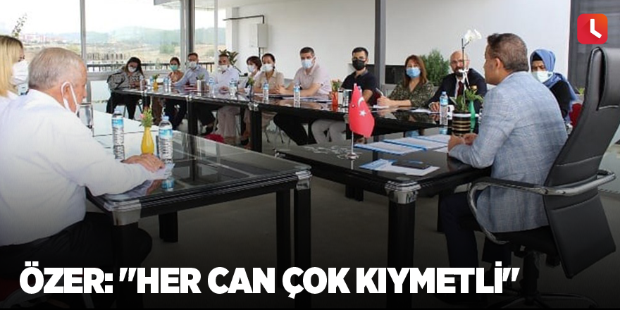 Özer: "Her can çok kıymetli"