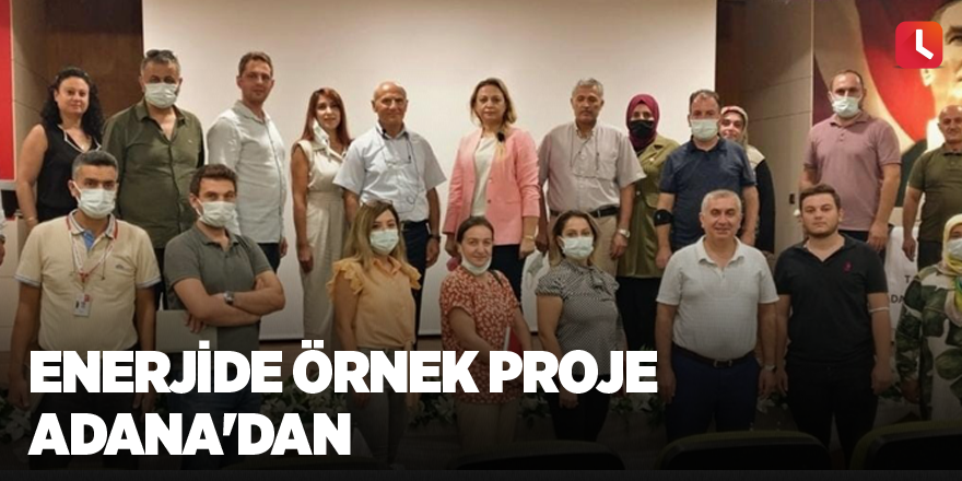 Enerjide örnek proje Adana'dan