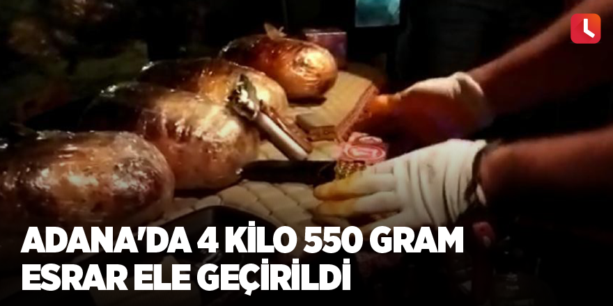 Adana'da 4 kilo 550 gram esrar ele geçirildi