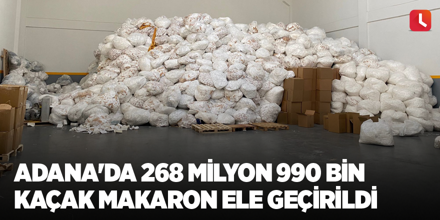 Adana'da 268 milyon 990 bin kaçak makaron ele geçirildi