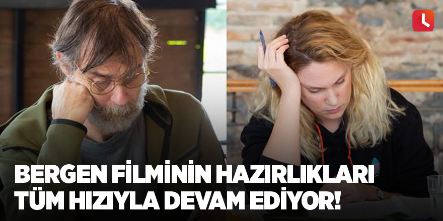 Bergen Filminin Hazırlıkları Tüm Hızıyla Devam Ediyor!