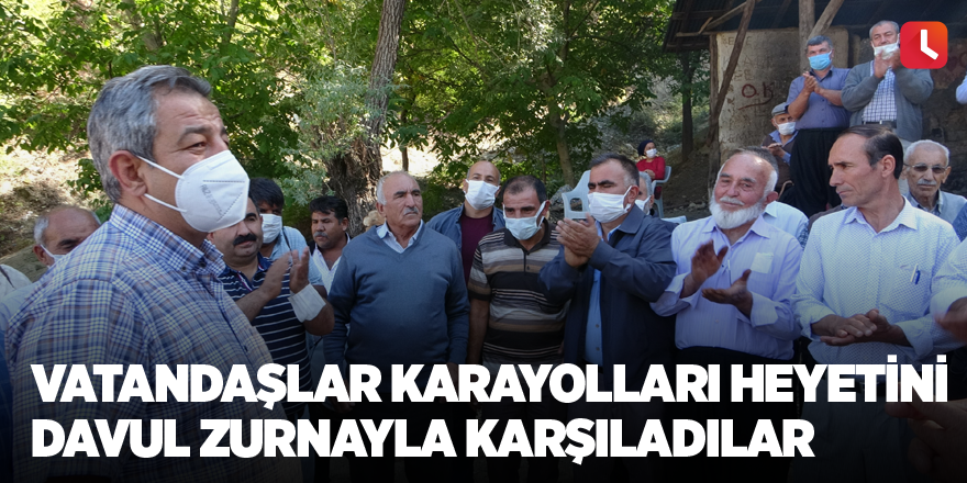 Vatandaşlar Karayolları heyetini davul zurnayla karşıladılar