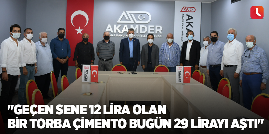 "Geçen sene 12 lira olan bir torba çimento bugün 29 lirayı aştı"