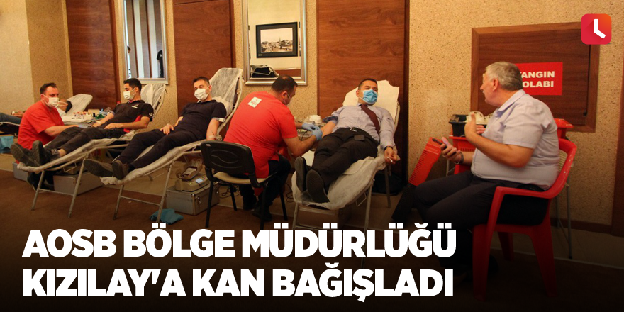 AOSB Bölge Müdürlüğü Kızılay'a kan bağışladı