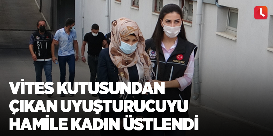 Vites kutusundan çıkan uyuşturucuyu hamile kadın üstlendi