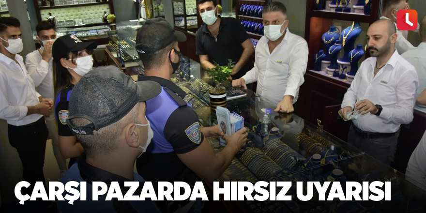 Çarşı pazarda hırsız uyarısı