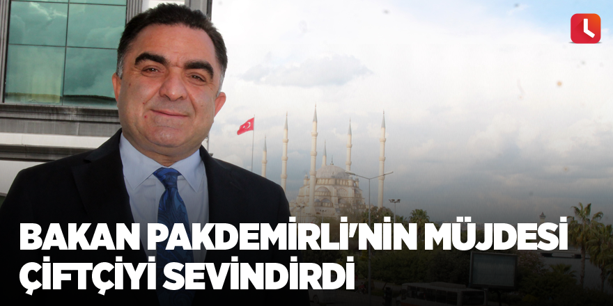 Bakan Pakdemirli'nin müjdesi çiftçiyi sevindirdi