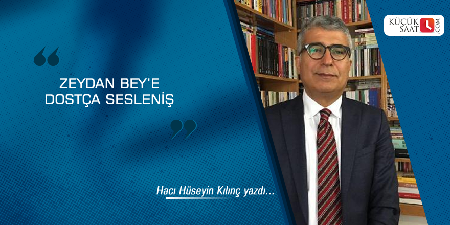 Zeydan Bey’e dostça sesleniş